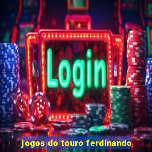 jogos do touro ferdinando