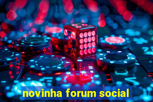 novinha forum social