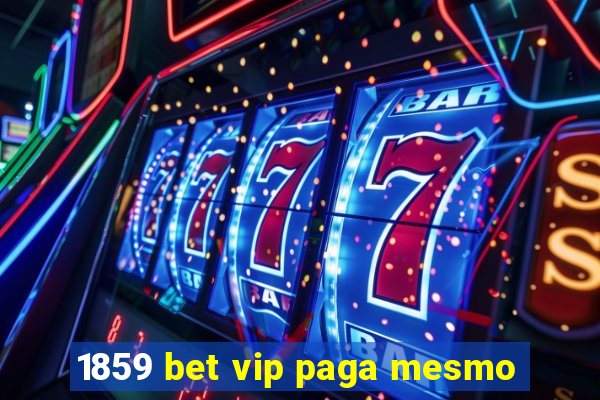 1859 bet vip paga mesmo