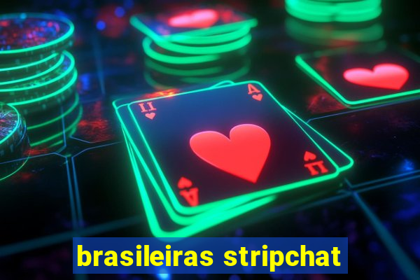 brasileiras stripchat