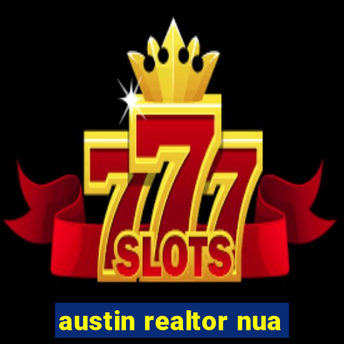 austin realtor nua