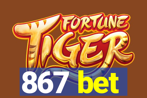 867 bet