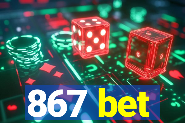 867 bet