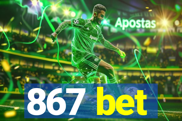 867 bet