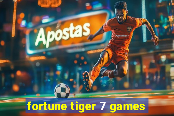 fortune tiger 7 games