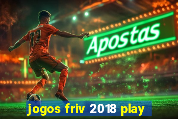 jogos friv 2018 play