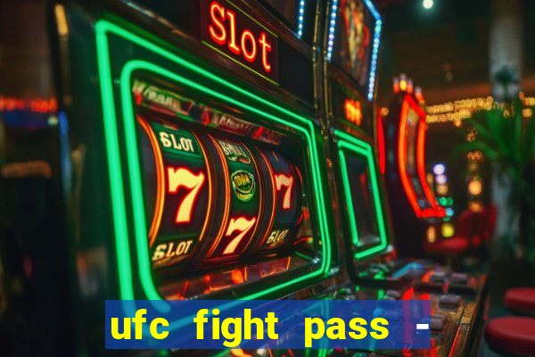 ufc fight pass - tv ao vivo