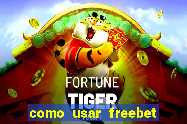 como usar freebet vai de bet