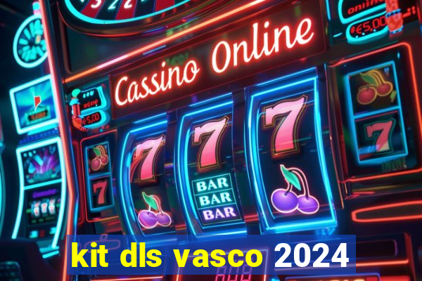 kit dls vasco 2024