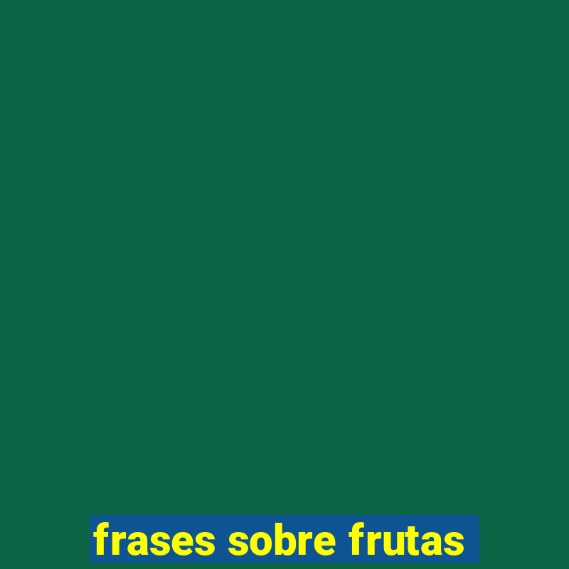 frases sobre frutas