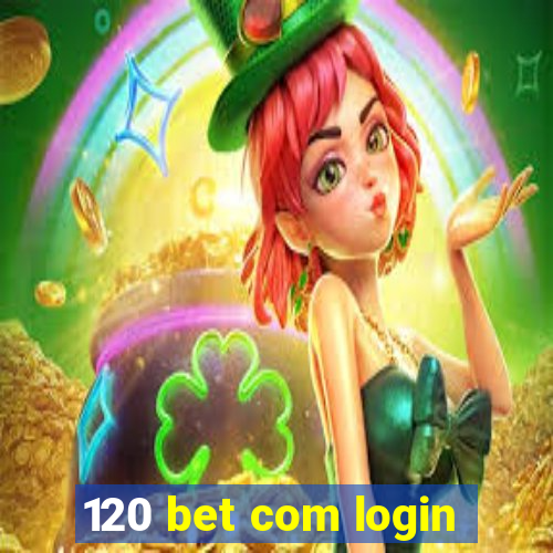 120 bet com login