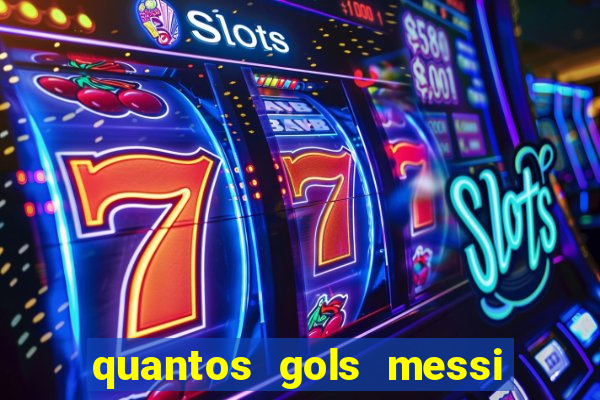 quantos gols messi tem na carreira