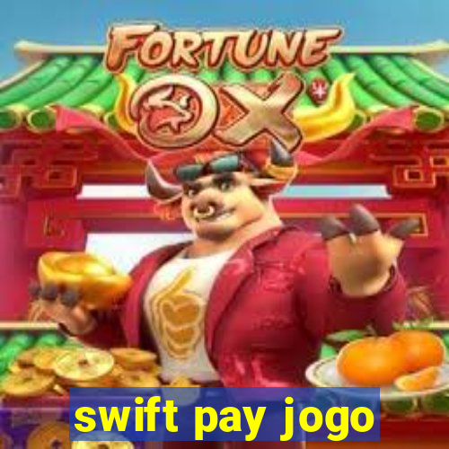 swift pay jogo