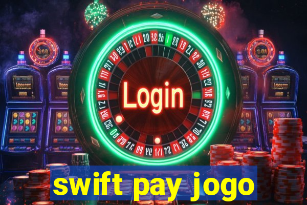 swift pay jogo