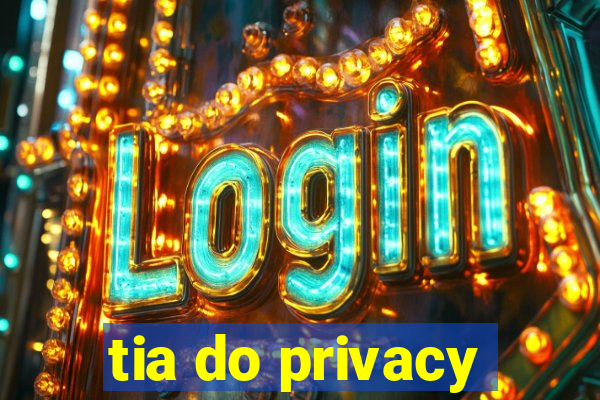 tia do privacy