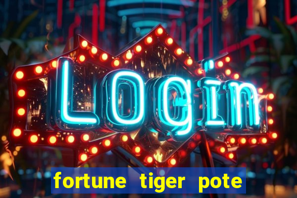 fortune tiger pote de ouro