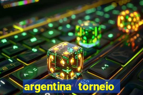 argentina torneio betano tabela