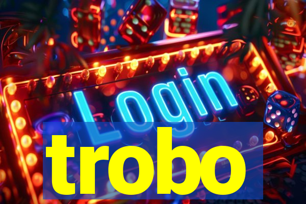 trobo