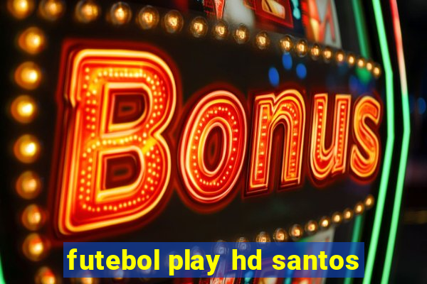 futebol play hd santos