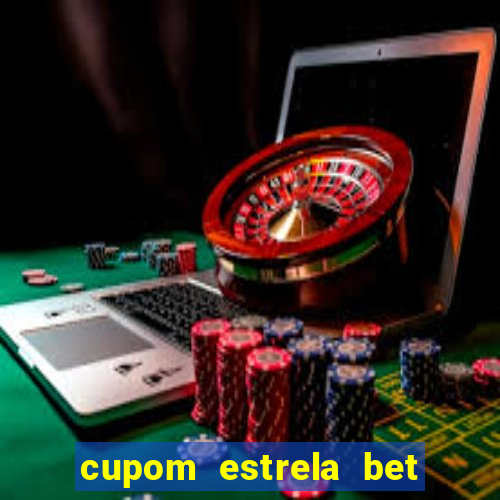 cupom estrela bet primeiro deposito