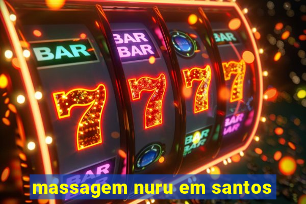 massagem nuru em santos