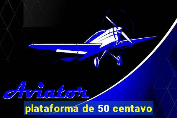 plataforma de 50 centavo