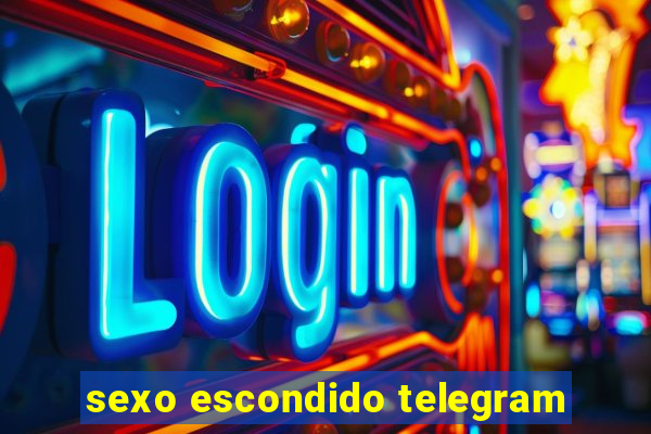 sexo escondido telegram