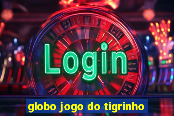 globo jogo do tigrinho