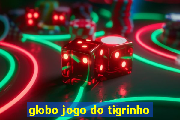 globo jogo do tigrinho