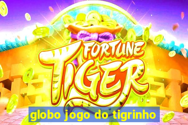 globo jogo do tigrinho