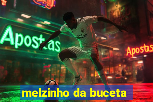 melzinho da buceta