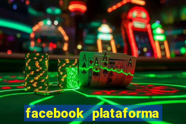 facebook plataforma pagando no cadastro