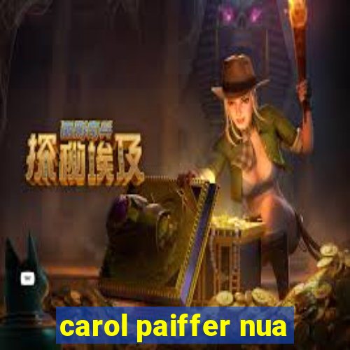 carol paiffer nua