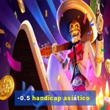 -0.5 handicap asiático