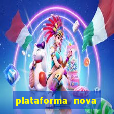 plataforma nova pagando muito