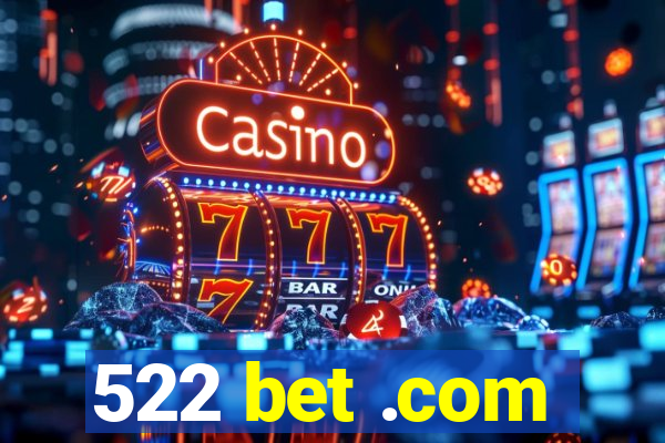 522 bet .com