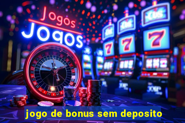 jogo de bonus sem deposito