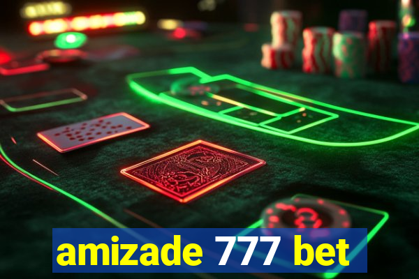 amizade 777 bet