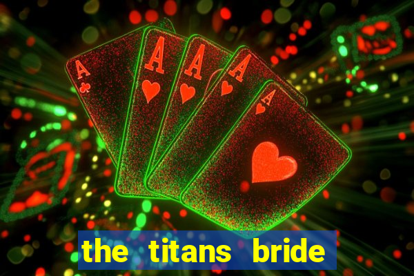 the titans bride cap 1