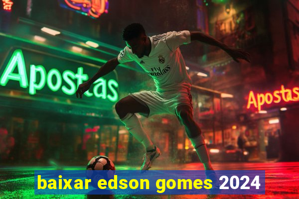 baixar edson gomes 2024