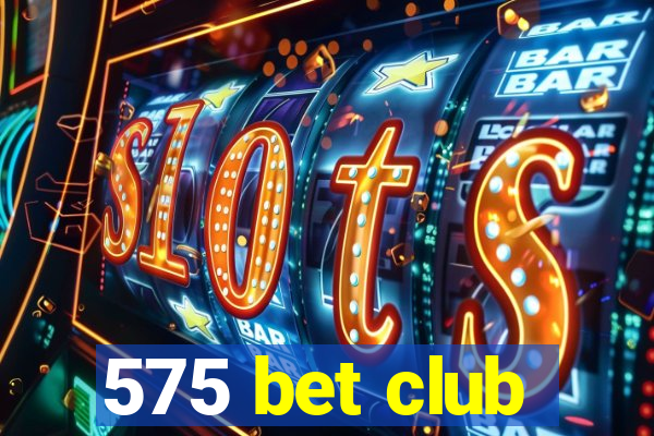 575 bet club