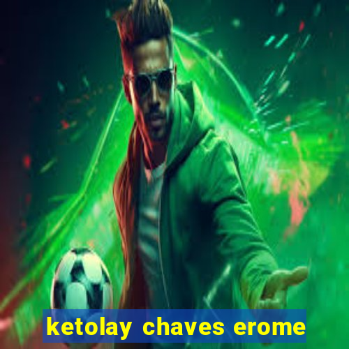 ketolay chaves erome