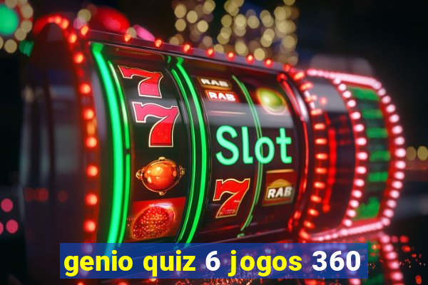 genio quiz 6 jogos 360