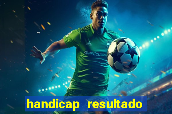 handicap resultado final -1