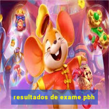 resultados de exame pbh