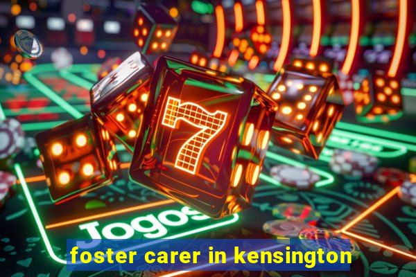 foster carer in kensington