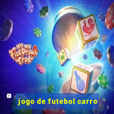 jogo de futebol carro