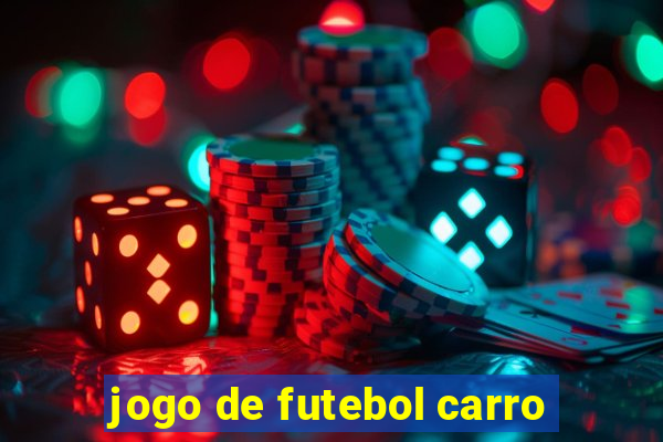 jogo de futebol carro