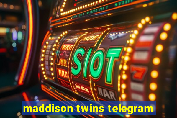 maddison twins telegram