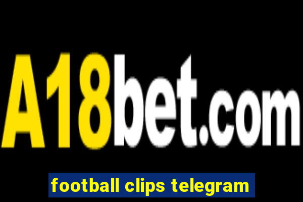 football clips telegram